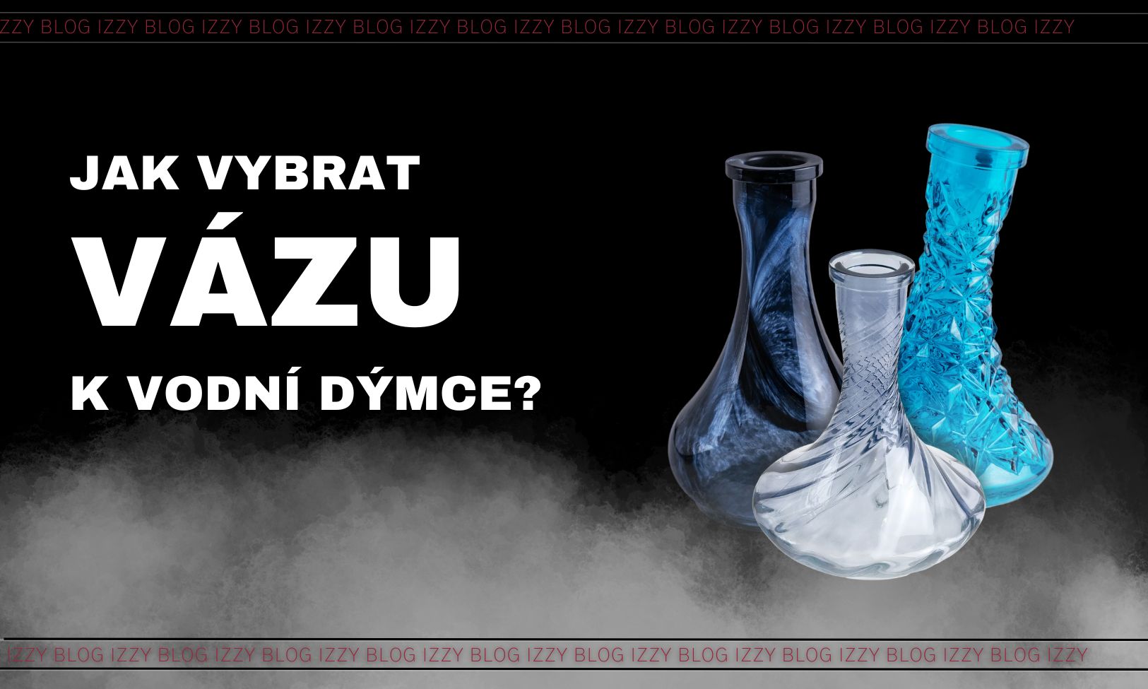 Vázy na vodní dýmky: Jaké existují druhy a jak vybrat tu správnou?