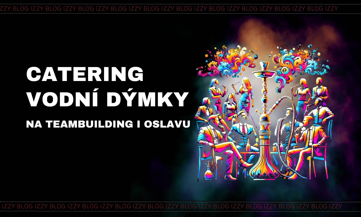 Catering vodní dýmky na teambuilding i oslavu